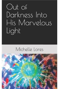 Out of Darkness Into His Marvelous Light