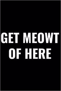 Get Meowt of Here