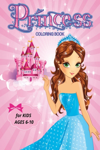 PRINCESS Coloring Book for Kids Ages 6-10