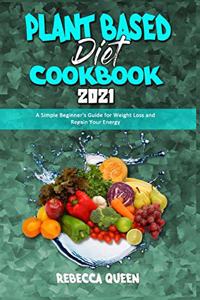 Plant Based Diet Cookbook 2021