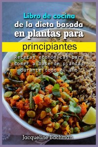 Libro de cocina de la dieta basada en plantas para principiantes