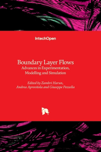 Boundary Layer Flows - Advances in Experimentation, Modelling and Simulation