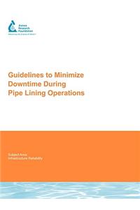 Guidelines to Minimize Downtime During Pipe Lining Operations