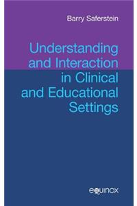 Understanding and Interaction in Clinical and Educational Settings