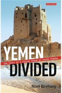 Yemen Divided: The Story of a Failed State in South Arabia