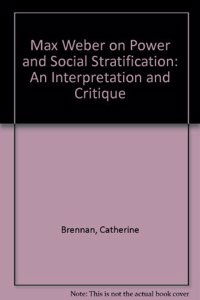 Max Weber on Power and Social Stratification: An Interpretation and Critique