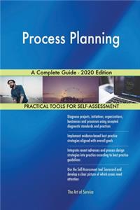 Process Planning A Complete Guide - 2020 Edition