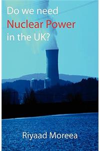 Do We Need Nuclear Power in the UK?