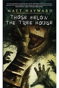 Those Below The Tree House