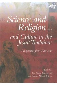 Science and Religion and Culture in the Jesuit Tradition