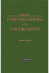 Conversations and Uncertainty