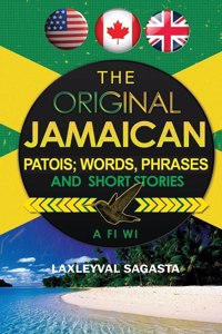 The Original Jamaican Patois; Words, Phrases and Short Stories