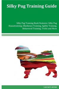 Silky Pug Training Guide Silky Pug Training Book Features