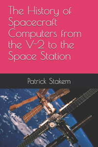 History of Spacecraft Computers from the V-2 to the Space Station