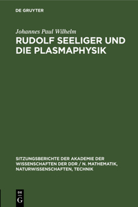 Rudolf Seeliger Und Die Plasmaphysik