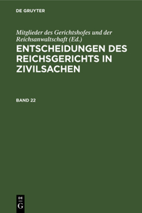 Entscheidungen Des Reichsgerichts in Zivilsachen. Band 22