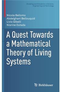 Quest Towards a Mathematical Theory of Living Systems