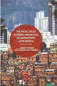 Social Life of Economic Inequalities in Contemporary Latin America