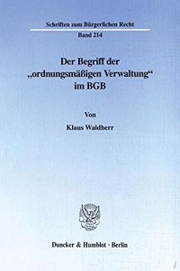 Der Begriff Der 'Ordnungsmassigen Verwaltung' Im Bgb