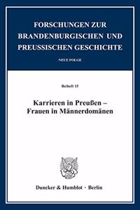 Karrieren in Preussen - Frauen in Mannerdomanen