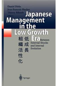 Japanese Management in the Low Growth Era: Between External Shocks and Internal Evolution