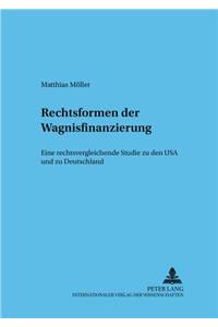 Rechtsformen Der Wagnisfinanzierung: Eine Rechtsvergleichende Studie Zu Den USA Und Zu Deutschland