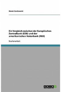 Europäischen Zentralbank (EZB) und die amerikanischen Notenbank (FED). Ein Vergleich