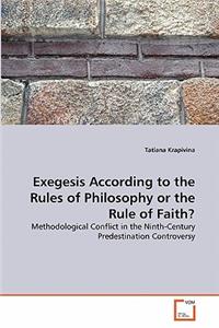 Exegesis According to the Rules of Philosophy or the Rule of Faith?