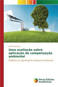 Uma avaliação sobre aplicação da compensação ambiental