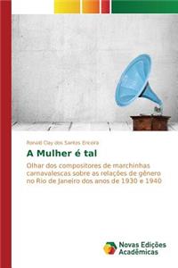 A Mulher é tal