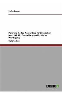 Portfolio Hedge Accounting für Zinsrisiken nach IAS 39 - Darstellung und kritische Würdigung