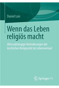 Wenn das Leben religiös macht