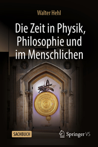 Die Zeit in Physik, Philosophie Und Im Menschlichen