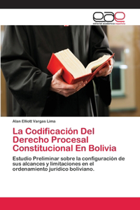 Codificación Del Derecho Procesal Constitucional En Bolivia