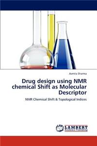 Drug design using NMR chemical Shift as Molecular Descriptor