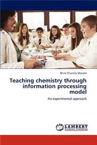 Teaching Chemistry Through Information Processing Model