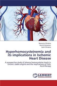 Hyperhomocysteinemia and Its Implications in Ischemic Heart Disease