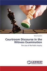 Courtroom Discourse in the Witness Examination