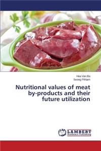 Nutritional values of meat by-products and their future utilization