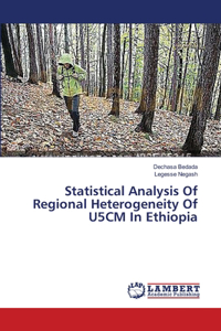 Statistical Analysis Of Regional Heterogeneity Of U5CM In Ethiopia