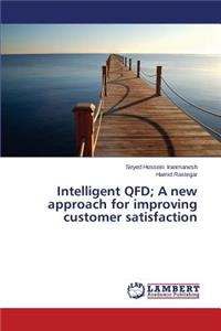 Intelligent QFD; A new approach for improving customer satisfaction