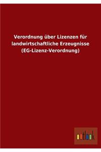 Verordnung Uber Lizenzen Fur Landwirtschaftliche Erzeugnisse (Eg-Lizenz-Verordnung)