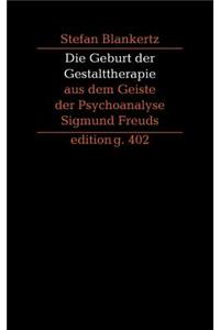 Die Geburt der Gestalttherapie aus dem Geiste der Psychoanalyse Sigmund Freuds