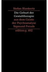 Geburt der Gestalttherapie aus dem Geiste der Psychoanalyse Sigmund Freuds