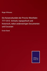 Die Kaiserurkunden der Provinz Westfalen 777-1313
