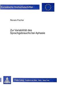 Zur Variabilitaet Des Sprachgebrauchs Bei Aphasie