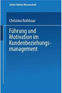Führung Und Motivation Im Kundenbeziehungsmanagement