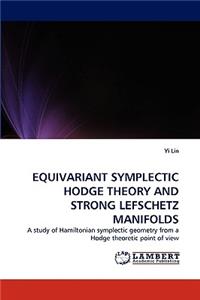 Equivariant Symplectic Hodge Theory and Strong Lefschetz Manifolds