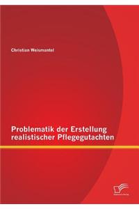Problematik der Erstellung realistischer Pflegegutachten