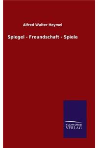 Spiegel - Freundschaft - Spiele